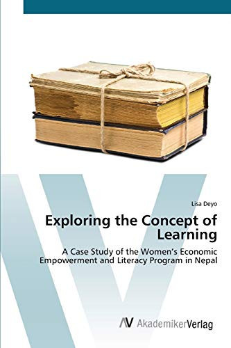 Exploring the Concept of Learning: A Case Study of the Women’s Economic Empowerment and Literacy Program in Nepal