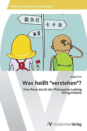 Was heißt "verstehen"?: Eine Reise durch die Philosophie Ludwig Wittgensteins (German Edition)