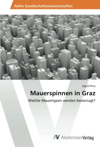 Mauerspinnen in Graz: Welche Mauertypen werden bevorzugt? (German Edition)