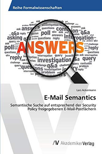 E-Mail Semantics: Semantische Suche auf entsprechend der Security Policy freigegebenen E-Mail-Postfächern (German Edition)