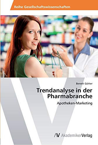 Trendanalyse in der Pharmabranche: Apotheken-Marketing (German Edition)