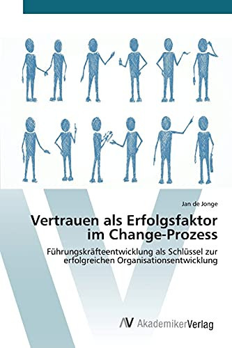 Vertrauen als Erfolgsfaktor im Change-Prozess (German Edition)