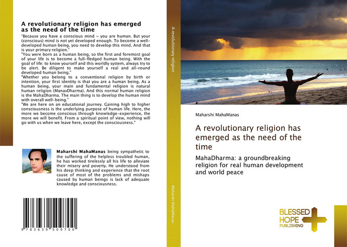 A revolutionary religion has emerged as the need of the time: MahaDharma: a groundbreaking religion for real human development and world peace