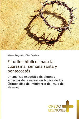 Estudios bíblicos para la cuaresma, semana santa y pentecostés (Spanish Edition)