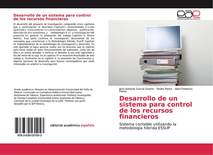 Desarrollo de un sistema para control de los recursos financieros: Sistema contable utilizando la metodología hibrida ESSUP (Spanish Edition)