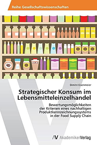 Strategischer Konsum im Lebensmitteleinzelhandel (German Edition)