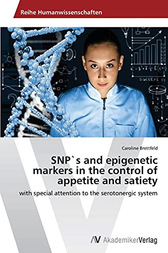 SNP`s and epigenetic markers in the control of appetite and satiety: with special attention to the serotonergic system