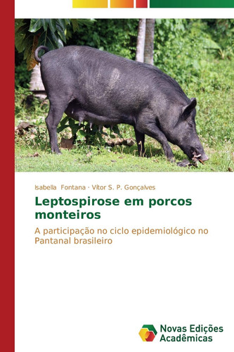 Leptospirose em porcos monteiros: A participação no ciclo epidemiológico no Pantanal brasileiro (Portuguese Edition)
