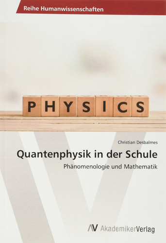 Quantenphysik in der Schule: Phänomenologie und Mathematik (German Edition)