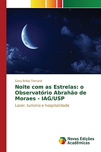 Noite com as Estrelas: o Observatório Abrahão de Moraes - IAG/USP: Lazer, turismo e hospitalidade (Portuguese Edition)
