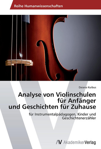 Analyse von Violinschulen für Anfänger und Geschichten für Zuhause: für Instrumentalpädagogen, Kinder und Geschichtenerzähler (German Edition)