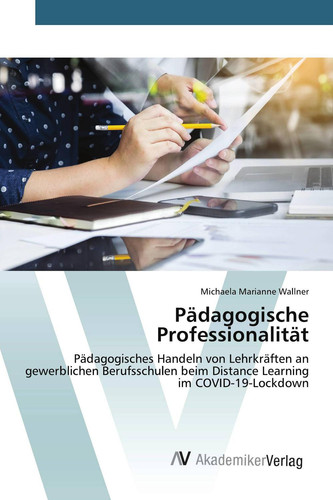 Pädagogische Professionalität: Pädagogisches Handeln von Lehrkräften an gewerblichen Berufsschulen beim Distance Learning im COVID-19-Lockdown (German Edition)