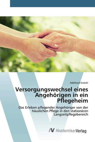 Versorgungswechsel eines Angehörigen in ein Pflegeheim (German Edition)