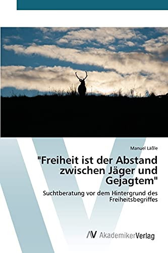 "Freiheit ist der Abstand zwischen Jäger und Gejagtem" (German Edition)