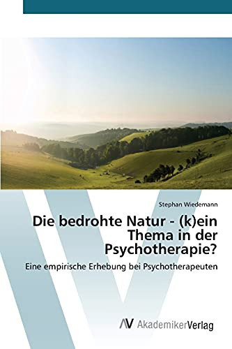 Die bedrohte Natur - (k)ein Thema in der Psychotherapie? (German Edition)