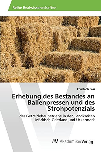Erhebung des Bestandes an Ballenpressen und des Strohpotenzials (German Edition)