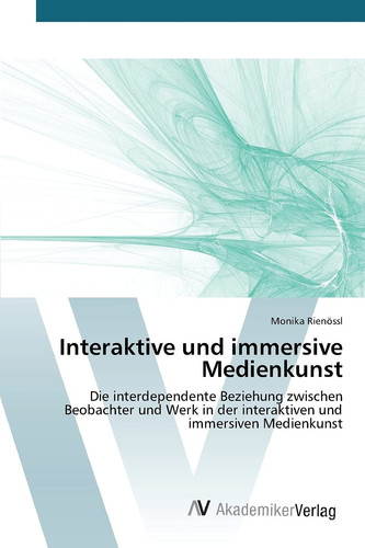 Interaktive und immersive Medienkunst (German Edition)