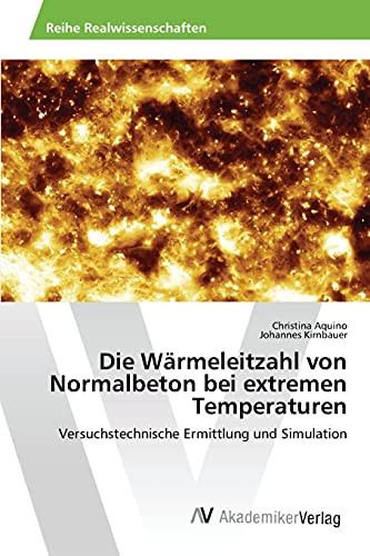Die Wärmeleitzahl von Normalbeton bei extremen Temperaturen: Versuchstechnische Ermittlung und Simulation (German Edition)