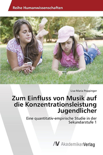 Zum Einfluss von Musik auf die Konzentrationsleistung Jugendlicher (German Edition)