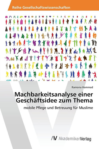 Machbarkeitsanalyse einer Geschäftsidee zum Thema (German Edition)