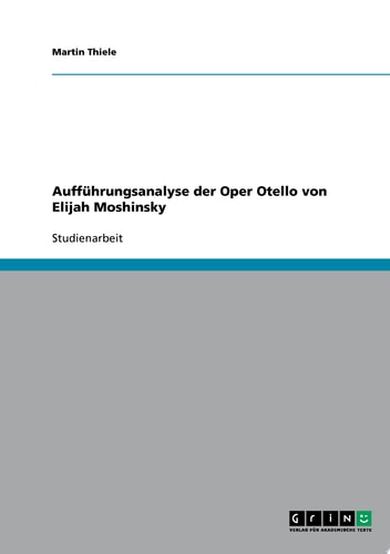 Aufführungsanalyse der Oper Otello von Elijah Moshinsky
