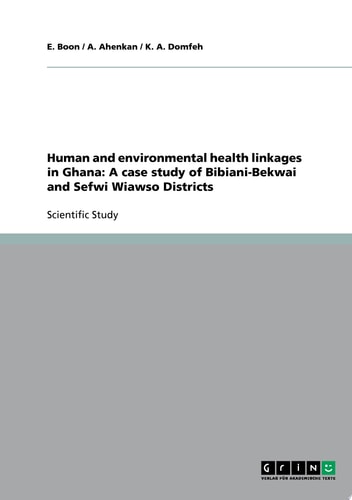 Human and Environmental Health Linkages in Ghana: A Case Study of Bibiani-Bekwai and Sefwi Wiawso Districts