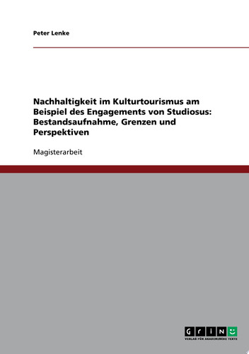 Nachhaltigkeit im Kulturtourismus am Beispiel des Engagements von Studiosus Bestandsaufnahme, Grenzen und Perspektiven