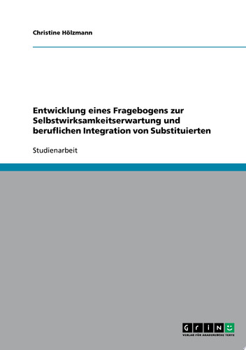 Entwicklung eines Fragebogens zur Selbstwirksamkeitserwartung und beruflichen Integration von Substituierten