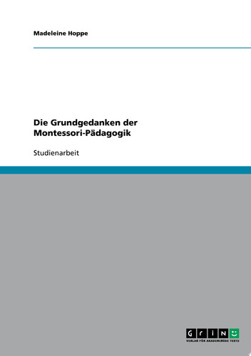 Die Grundgedanken der Montessori-Pädagogik