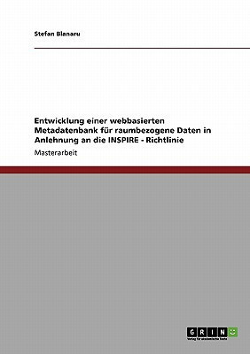 Entwicklung einer webbasierten Metadatenbank für raumbezogene Daten in Anlehnung an die INSPIRE - Richtlinie