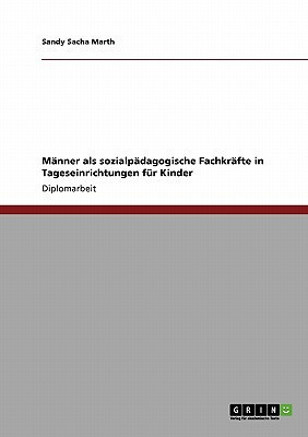 Männer als sozialpädagogische Fachkräfte in Tageseinrichtungen für Kinder