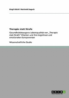 Therapie Statt Strafe Gesundheitsbezogene Lebensqualität Von 'Therapie Statt Strafe'-Klienten und Ihre Kognitiven und Emotionalen Komponenten