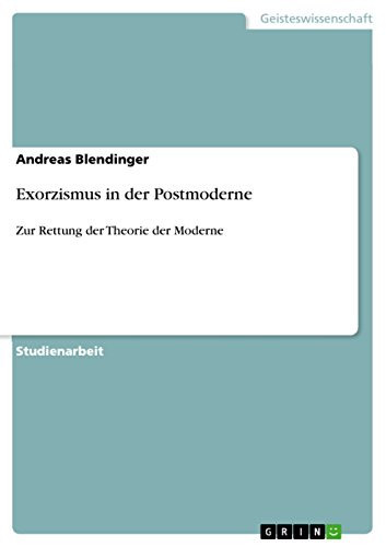 Exorzismus in der Postmoderne Zur Rettung der Theorie der Moderne