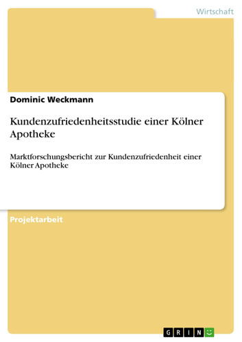 Kundenzufriedenheitsstudie einer Kölner Apotheke Marktforschungsbericht zur Kundenzufriedenheit einer Kölner Apotheke