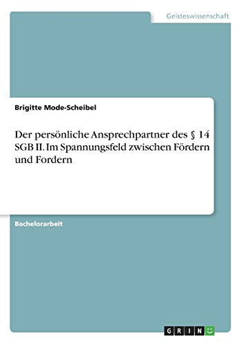 Der persönliche Ansprechpartner des § 14 SGB II im Spannungsfeld zwischen Fördern und Fordern