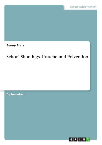 School Shootings - Ursache und Prävention