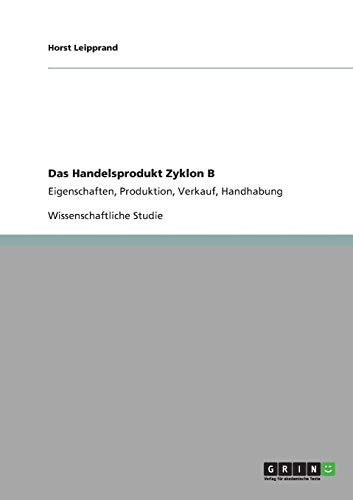 Das Handelsprodukt Zyklon B Eigenschaften, Produktion, Verkauf, Handhabung