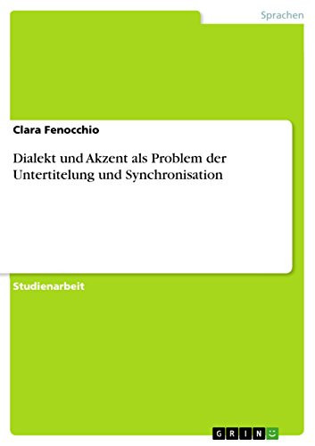 Dialekt und Akzent als Problem der Untertitelung und Synchronisation