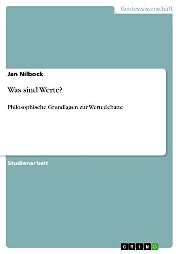Was sind Werte? Philosophische Grundlagen zur Wertedebatte