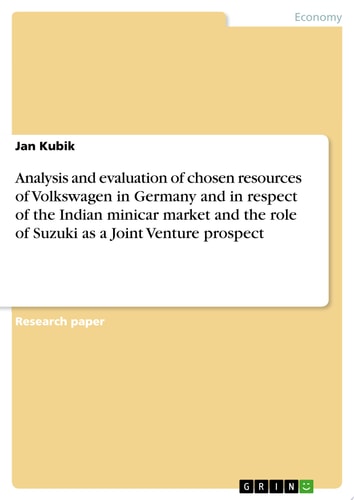 Analysis and evaluation of chosen resources of Volkswagen in Germany and in respect of the Indian minicar market and the role of Suzuki as a Joint Venture prospect
