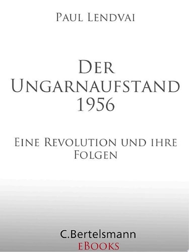 Der Ungarnaufstand 1956 Eine Revolution und ihre Folgen