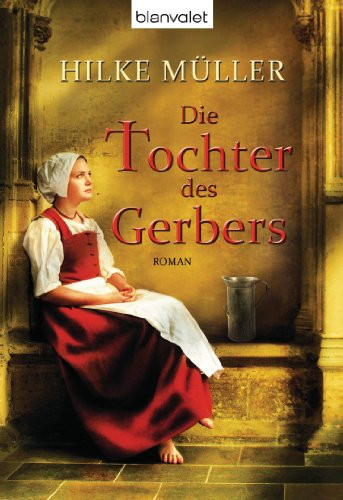 Die Tochter des Gerbers: Roman (German Edition)