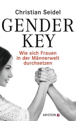 Gender-Key Wie sich Frauen in der Männerwelt durchsetzen