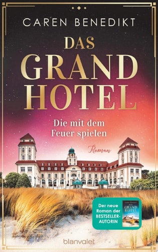 Das Grand Hotel - Die mit dem Feuer spielen Roman