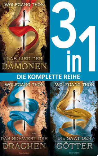 Die-drei-Prophezeiungen-Trilogie: - Das Lied der Dämonen / Das Schwert der Drachen / Die Saat der Götter (3in1-Bundle) Die komplette Reihe