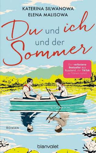 Du und ich und der Sommer Roman - In Russland verboten, von TikTok geliebt: Die Romance über eine schwule Liebe in einem sowjetischen Sommerlager endlich auf Deutsch!