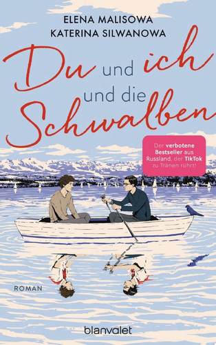Du und ich und die Schwalben Roman - In Russland verboten, von TikTok geliebt: Band 2 der Romance-Trilogie über eine schwule Liebe in einem sowjetischen Sommerlager endlich auf Deutsch!