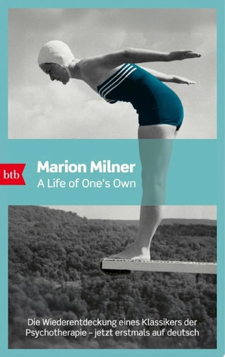 A Life of One’s Own - Die Wiederentdeckung eines Klassikers der Psychotherapie – jetzt erstmals auf deutsch