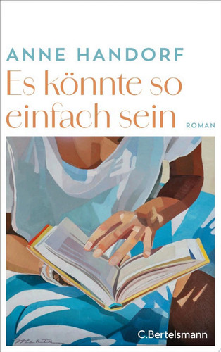 Es könnte so einfach sein Roman. Die Karriere einer Autorin, eine ungewöhnliche Ehe - und die Frage: Wann ist dieses Land bereit für erfolgreiche Frauen?