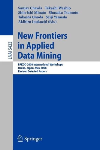 New Frontiers in Applied Data Mining PAKDD 2008 International Workshops, Osaka, Japan, May 20-23, 2008, Revised Selected Papers